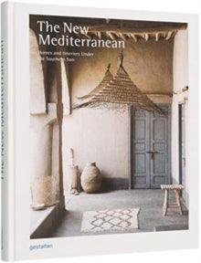 The New Mediterranean: Homes and Interiors under the Southern Sun Print Books Gardner's Books 
